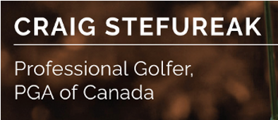 Craig Stefureak — Professional Golfer, PGA of Canada